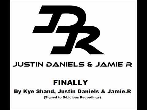 Finally - Kye Shand, Justin Daniels & Jamie.R