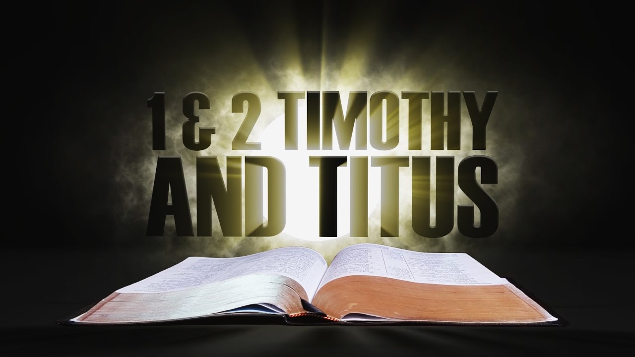 12. 1 & 2 Timothy and Titus | Spotlight on the Word: New Testament
