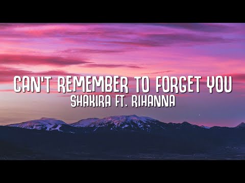 Shakira - Can't Remember to Forget You (Lyrics) ft. Rihanna