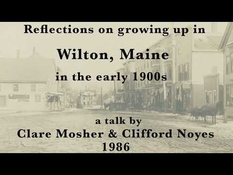 Reflections on Growing up in Wilton Maine During the Early 1900s