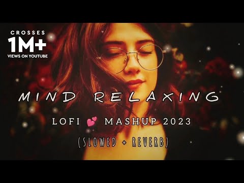 Mind Relaxing Mashup | Lo-fi(Slowed+Reverb) | Chill | Relex | Refreshing | @lyricsXYZ60 |
