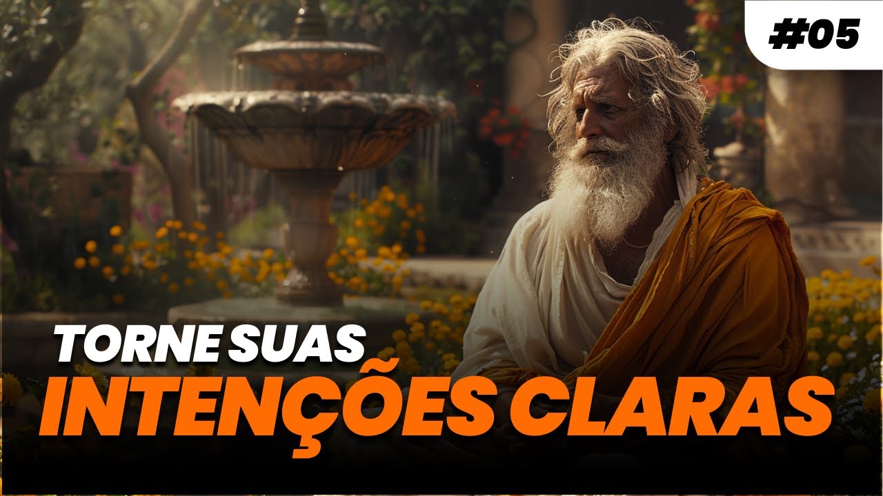 TORNE SUAS INTENÇÕES CLARAS - Diário Estoico #005