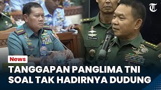 Tanggapan Panglima TNI Yudo Margono soal Sentilan DPR terkait Tak Hadirnya KSAD Jend Dudung di Raker