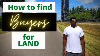 HOW TO FIND BUYERS FOR VACANT LAND