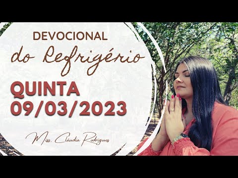 09/03/23 Devocional do Refrigério - reflexão e oração de hoje - Missionária Cláudia Rodrigues.
