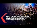 Resmi! KPU Larang Gelaran Konser dalam Kampanye Pilkada