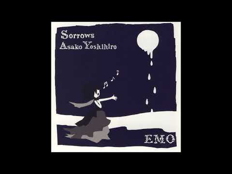 Sorrows (Full Version) / Asako Yoshihiro