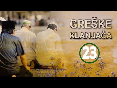 GREŠKE KLANJAČA 23.DIO - dr. Safet Kuduzović