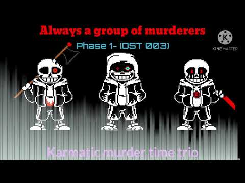 Murder karmatic time trio - Always a group of murderers [Phase 1]
