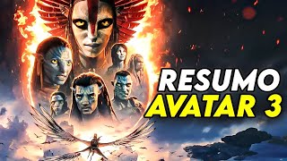 AVATAR 3 - RESUMO COMPLETO E DETALHADO! (em poucos minutos) | RESUMO AVATAR: FOGO e CINZAS