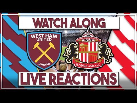 West Ham Utd v Sunderland Live Watch Along | Fan Commentary and Reactions | Premier League