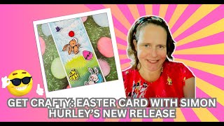 Get Crafty: Easter Card Making with Simon Hurley's New Release