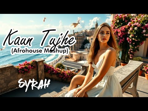 Kaun Tujhe x Italy - Afrohouse Mashup - DJ Syrah