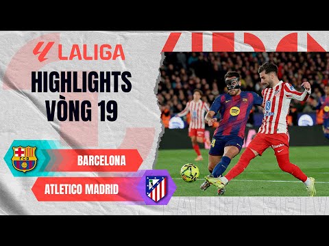 BARCELONA - ATLETICO MADRID | ATLETICO GIỮ VỮNG CHUỖI 