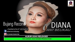 Download lagu DIANA ANT BELIKAU_BUJANG RECOND( MV) mp3 Download lagu DIANA ANT BELIKAU_BUJANG RECOND( MV) mp3