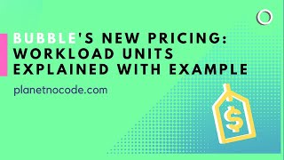 Bubble.io's New Pricing - Workload Units Explained with Live App Example thumbnail