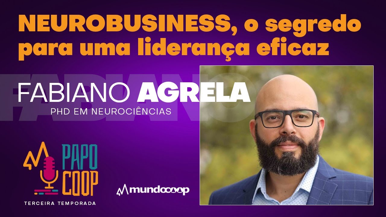 PapoCoop 4 Neurobusiness: O segredo para uma liderança eficaz; com Dr. Fabiano Agrela