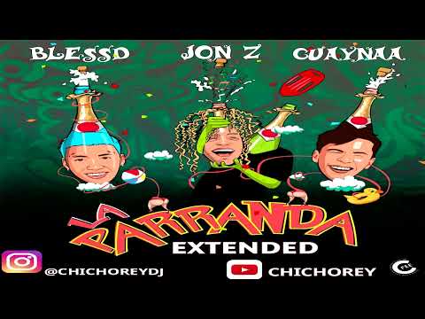 Jon Z Ft Blessd Y Guaynaa  La Parranda Remix   Extended   ChichoRey