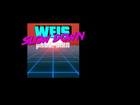 Weis - Slow Down
