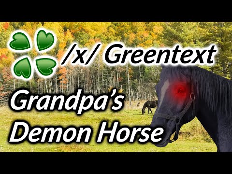 4Chan Story - Grandpa's Demon Horse - /x/ Greentext Story