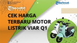 Cek Harga Terbaru Motor Listrik Karya Anak Bangsa Viar Q1 per Oktober 2022, Dijual Murah Cuma Segini