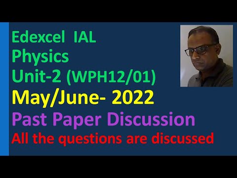 Edexcel IAL Unit 2 May June 2022 Physics Past Paper Discussion Waves Electricity Spectra WPH12/01