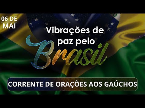 ORAÇÕES PARA O RIO GRANDE DO SUL E SANTA CATARINA | Vibrações de Paz pelo Brasil