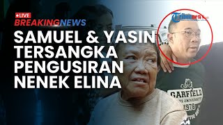 BREAKING NEWS: Samuel dan Yasin Jadi Tersangka Pengusiran Nenek Elina, Anggota Ormas Madas Diburu