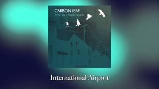 Carbon Leaf - International Airport [Official Audio]