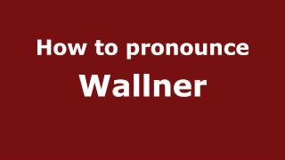 How to pronounce Wallner