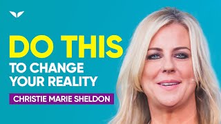 How to Change Your Frequency to Change Your Reality | Christie Marie Sheldon