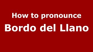 How to pronounce Bordo Del Llano