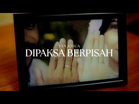 Yan Josua - Dipaksa Berpisah (Official Music Video)