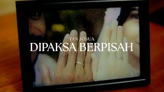 Download lagu Yan Josua - Dipaksa Berpisah mp3