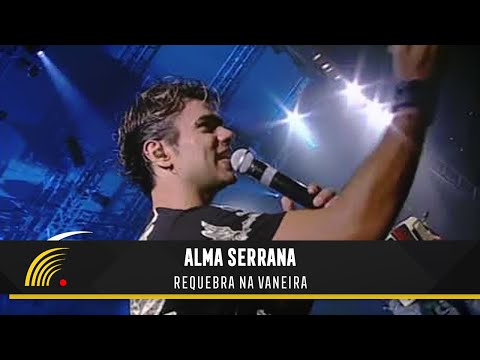 Alma Serrana - Requebra Na Vaneira - Ao Vivo