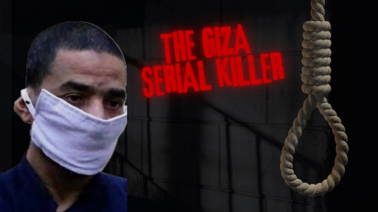 The Giza Serial Killer: Egypt’s Most Shocking Criminal Case