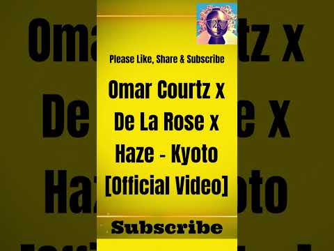 Omar Courtz x De La Rose x Haze - Kyoto [Official Video]