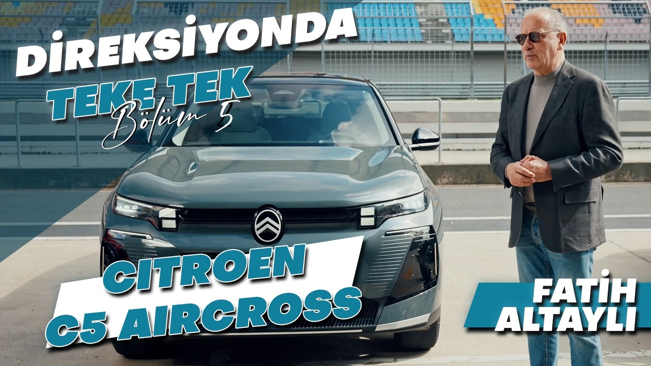Hem gelenekçi hem modern! Citroën C5 Aircross incelemesi / Fatih Altaylı ile Direksiyonda Teke Tek