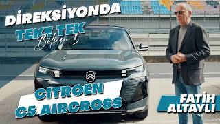 Hem gelenekçi hem modern! Citroën C5 Aircross incelemesi / Fatih Altaylı ile Direksiyonda Teke Tek