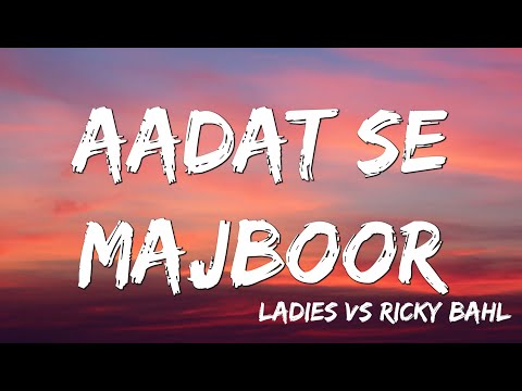 Aadat Se Majboor | Ladies vs Ricky Bahl | Ranveer Singh | Anushka Sharma Benny Day ( Lyrics )