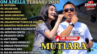 Download lagu OM ADELLA FULL ALBUM TERBARU 2026 || MUTIARA - SALAH APA - SUMANDHING || DANGDUT KOPLO TERBARU 2026 mp3