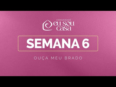Ouça o meu Brado | Estudo sobre feminilidade bíblica - Semana 6