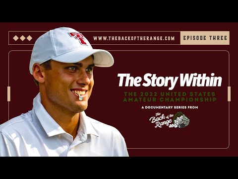 The Story Within the 2022 United States Amateur - Episode 3