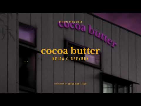 COCOA BUTTER (OFFICIAL LYRIC VIDEO) - Neida Feat Greybox