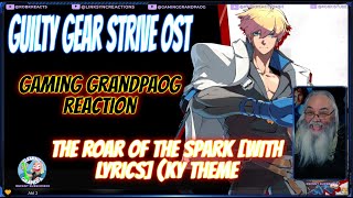 Guilty Gear Strive OST - Gaming GrandpaOG Reaction - The Roar of the Spark [With Lyrics] (Ky Theme