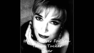 It&#39;s Only Over For You--Tanya Tucker cover--Vera