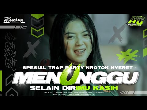 DJ MENUNGGU TERBARU 2K24 • TRAP PARTY MBEDIL NYERET‼️AD GARAGE PRODUCTION 🔥