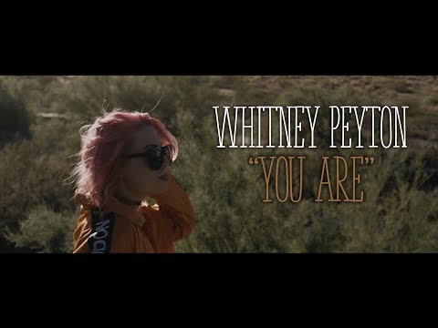 WHITNEY PEYTON - You Are (Official Music Video)