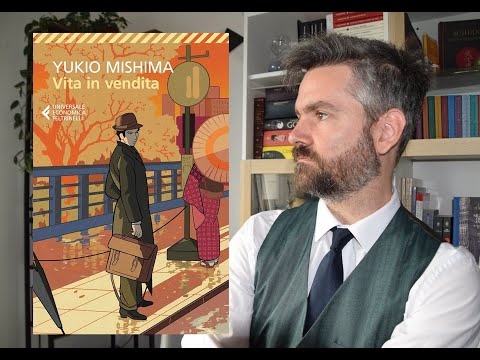 Yukio Mishima - Vita in vendita - L'autore che non ti aspetti