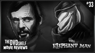 THE ELEPHANT MAN | The DVD Shelf Movie Reviews [Episode 33]